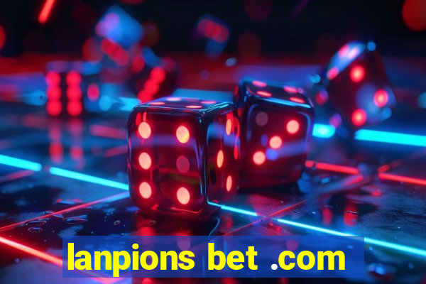 lanpions bet .com